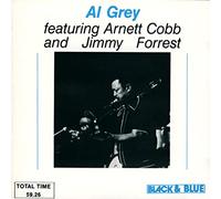 Grey, Al - Featuring Arnett Cobb & Jimmy Forrest