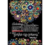 Grey Anatomy Quotes Coloring Book: A Fascinating Book With Many Images Grey‘s Anatomy And Quotes For Relaxation And Stress Relief