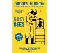 Grey Bees by Andrey Kurkov Andrey Kurkov (Auteur)