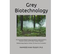 Grey Biotechnology: Environmental Biotechnology Approaches to Bioremediation, Pollution Control and Climate Change Mitigation