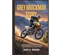 GREY BROCKMAN STORY: A Rising American Dual-Sport Star Who Refuses To Slow Down