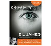 Grey - Cinquante nuances de Grey par Christian E.L. James (Auteur), Valentin Merlet (Lu par), Denyse Beaulieu (Traduction), Dominique Defert (Traduction), Carole Delporte (Traduction)