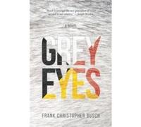 Grey Eyes by Frank Christopher Busch Frank Christopher Busch (Auteur)