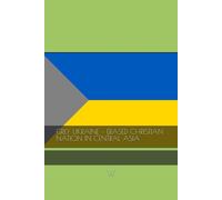 GREY UKRAINE - ERASED CHRISTIAN NATION IN CENTRAL ASIA