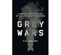 Grey Wars: A Contemporary History of U.S. Special Operations