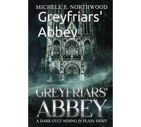 Greyfriars' Abbey: A dark cult hiding in plain sight
