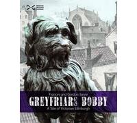 Greyfriars Bobby: A Tale of Victorian Edinburgh