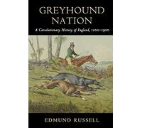 Greyhound Nation: A Coevolutionary History of England, 1200-1900