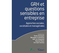 GRH et questions sensibles en entreprise: Approches sociales, sociétales et managériales Label Fnege 2022
