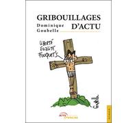 Gribouillages d'actus - Dominique Goubelle - Jets D'encre - broché - Bande dessinée