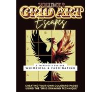 GRID ART ESCAPES - Volume 2: Whimsical & Fascinating - Make Your Own Coloring Pages with/Grid Drawing Technique with 45+ Designs, Fairies, Mythical Beasts, Cryptids, Dinosaurs & More! Learn to Draw