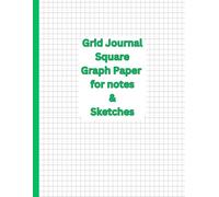 Grid Journal Square Graph Paper for Notes & Sketches: GRAPH PAPER Grid Composition Notebook for Math, Science and Engineering Students, 120 Pages Large 8.5 x 11 inches