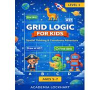 Grid Master: Coordinate Adventure: Spatial Reasoning & Graphing Skills for Kids Ages 5-7 | STEM Math Activity Book with Map Reading, Logic Puzzles, and X,Y Coordinate Grids