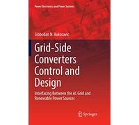 Grid-Side Converters Control and Design: Interfacing Between the AC Grid and Renewable Power Sources