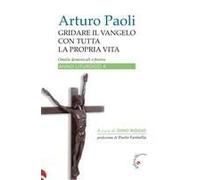 Gridare Il Vangelo Con Tutta La Propria Vita. Omelie Domenicali E Festive. Anno Liturgico A