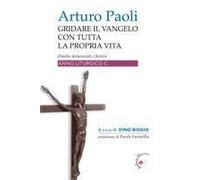 Gridare Il Vangelo Con Tutta La Propria Vita. Omelie Domenicali E Festive. Anno Liturgico C