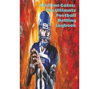 Gridiron Gains: The Ultimate Football Betting Logbook: Track Your Football Bets, Analyze Results, and Boost Your Wagering Strategy