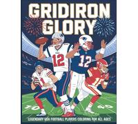 Gridiron Glory: Legendary USA Football Players Coloring Book for All Ages: Bold & Inspiring Football Action Scenes Featuring Iconic NFL Stars - Perfect for Kids, Teens and Sports Fans!