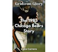 Gridiron Glory: The 1985 Chicago Bears Story