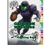 Gridiron Warriors: A Gaming Inspired Football Coloring Book for Kids, Teens and Adults