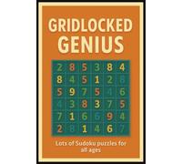 Gridlocked Genius:: Gridlocked Genius: "Lots of Sudoku Puzzles for All Skill Levels | Boost Focus and Logical Thinking"