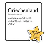Griechenland: Inselhopping, Olivenöl und antike All-inclusive-Option. Das lustige Geschenkbuch für Mann, Frau, Kollege, Freund zu Geburtstag, Weihnachten