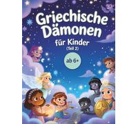 Griechische Dämonen für Little Ki (Teil 2): Gefühle mit Göttern - Kindgerechte Geschichten aus der griechischen Mythologie