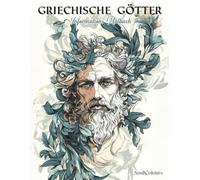 Griechische Götter: Ein informatives Malbuch zur griechischen Mythologie: Für wissenshungrige kreative Jugendliche und Erwachsene