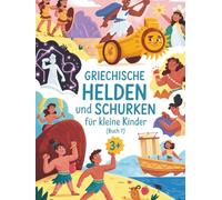Griechische Helden und Schurken für kleine Kinder (Buch 7): Abenteuerliche Geschichten der griechischen Helden für kleine Entdecker