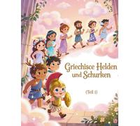 Griechische Helden und Schurken für kleine Kinder (Teil 1): Mythische Abenteuer und lehrreiche Erzählungen für Kinder ab 3 Jahren