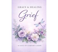 Grief: A Bible Companion Guide for Comfort, Hope, and Healing