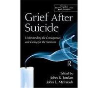 Grief After Suicide, Series in Death, Dying and Bereavement John L. McIntosh, John R. Jordan (Auteur)