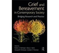 Grief And Bereavement In Contemporary Society: Bridging Research And Practice (Series In Death, Dying And Bereavement) (Paperback) Robert A Neimeyer, Darcy L Harris, Howard R Winokuer, Gordon F Thornt
