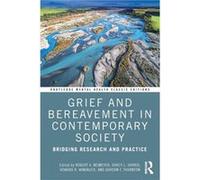 Grief and Bereavement in Contemporary Society Edited by Robert A Neimeyer , Edited by Darcy L Harris , Edited by Howard R Winokuer , Edited by Gordon F Thornton (Auteur)