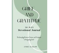 Grief and Gratitude: The Interplay Between Science and Scripture in Navigating Grief