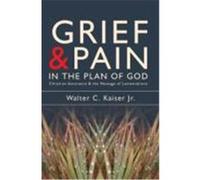 Grief and Pain in the Plan of God: Christian Assurance and the Message of Lamentations Kaiser, Walter C. , JR. (Auteur)