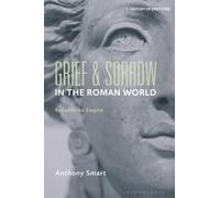 Grief and Sorrow in the Roman World: Republic to Empire