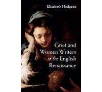 Grief And Women Writers In The English Renaissance