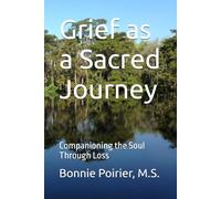 Grief as a Sacred Journey: Companioning the Soul Through Loss