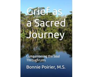 Grief as a Sacred Journey: Companioning the Soul Through Loss