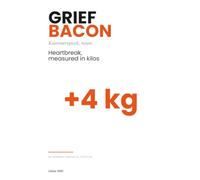 Grief Bacon: Heartbreak, measured in kilos