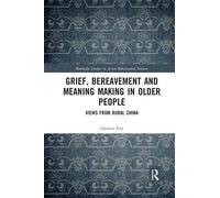 Grief, Bereavement And Meaning Making In Older People