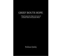 Grief Bouts Hope Pilgrimaging the highs and lows of a broken heart and chaotic mind.