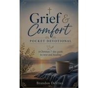 Grief & Comfort Pocket Devotional: The 7-Day Valley Restorer - A Christian Devotional for Grief, Loss, and Healing with 25 Bible Study Exercises & Guided Prayers