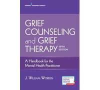 Grief Counseling and Grief Therapy: A Handbook for the Mental Health Practitioner