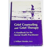 Grief counseling and grief therapy: A handbook for the mental health practitioner