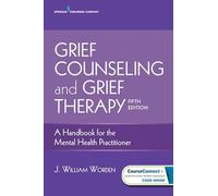 Grief Counseling and Grief Therapy: A Handbook for the Mental Health Practitioner