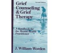 Grief Counseling and Grief Therapy J. William Worden (Auteur)