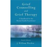 Grief Counselling and Grief Therapy Worden, J William (Auteur)