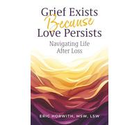 Grief Exists Because Love Persists: Navigating Life After Loss